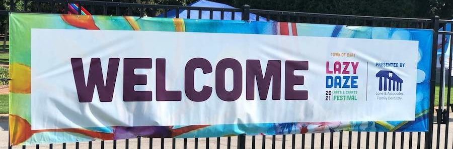 cary nc lazy daze arts and crafts festival 2021 Welcome sign