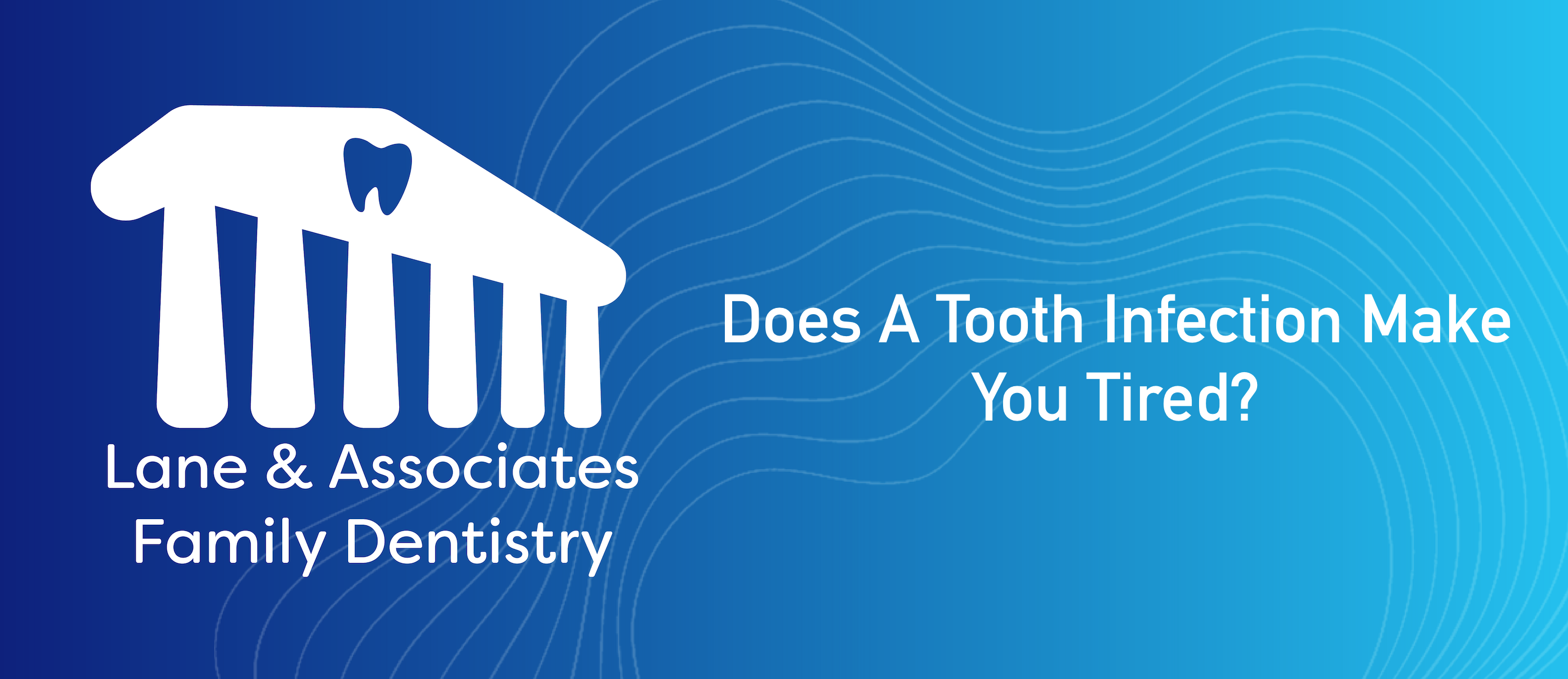 Does a tooth infection make you tired